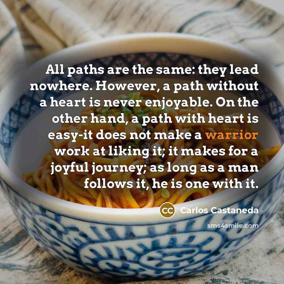 “All paths are the same: they lead nowhere. However, a…” quote by Carlos Castaneda