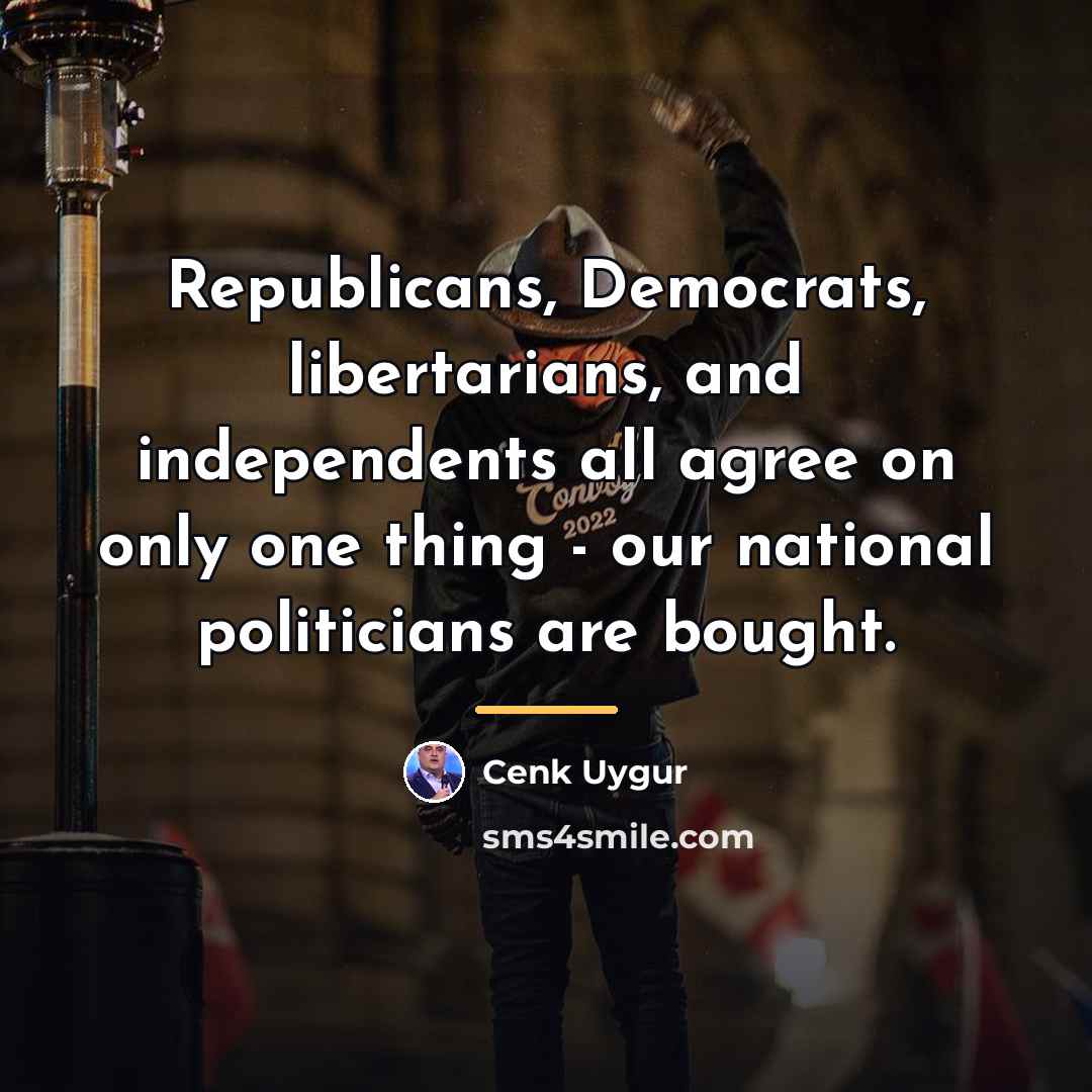 “Republicans, Democrats, libertarians, and independents all agree on only one…” quote by Cenk Uygur