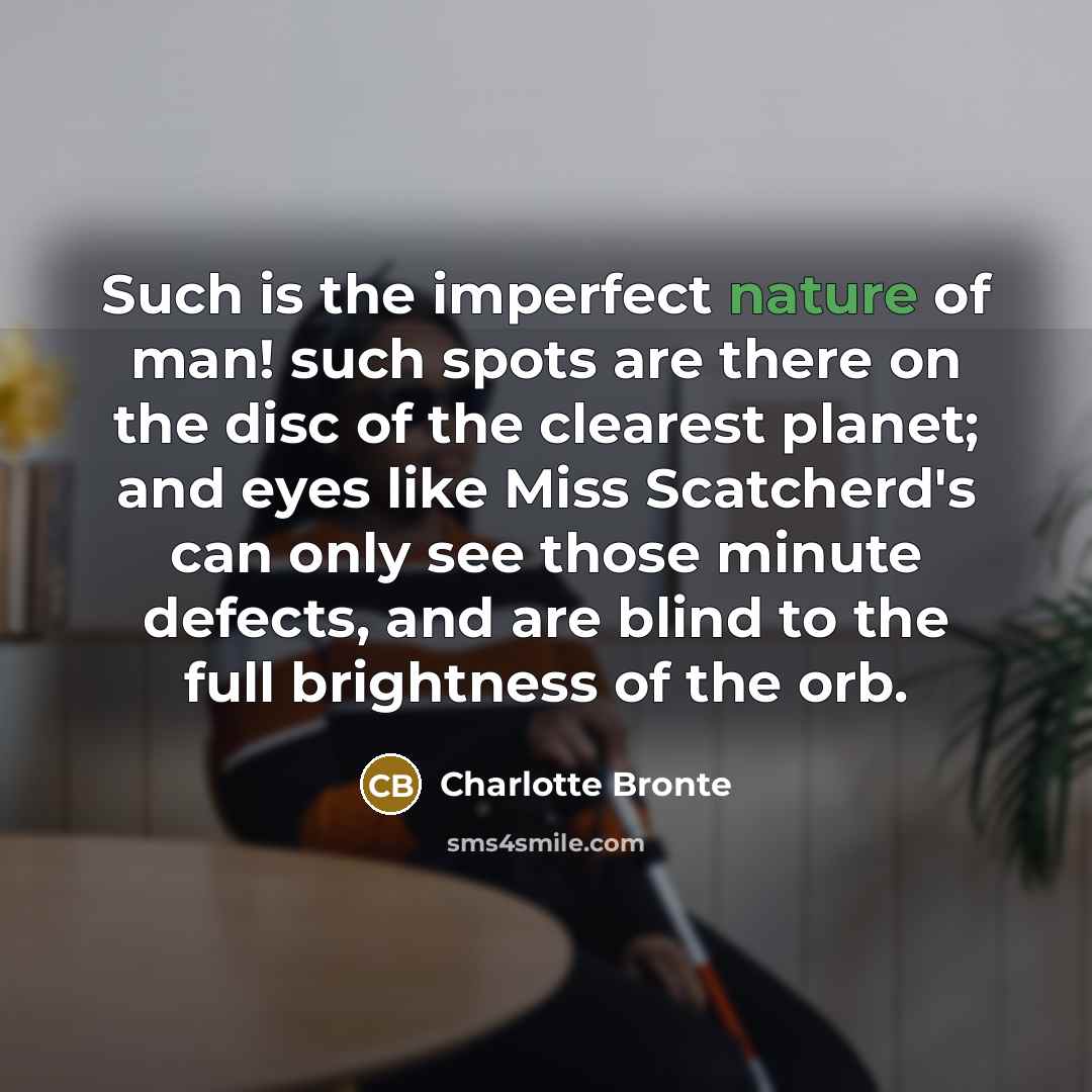 “Such is the imperfect nature of man! such spots are…” quote by Charlotte Bronte