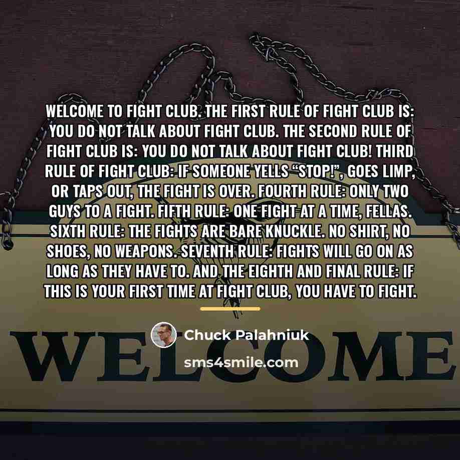 “Welcome to Fight Club. The first rule of Fight Club…” quote by Chuck Palahniuk