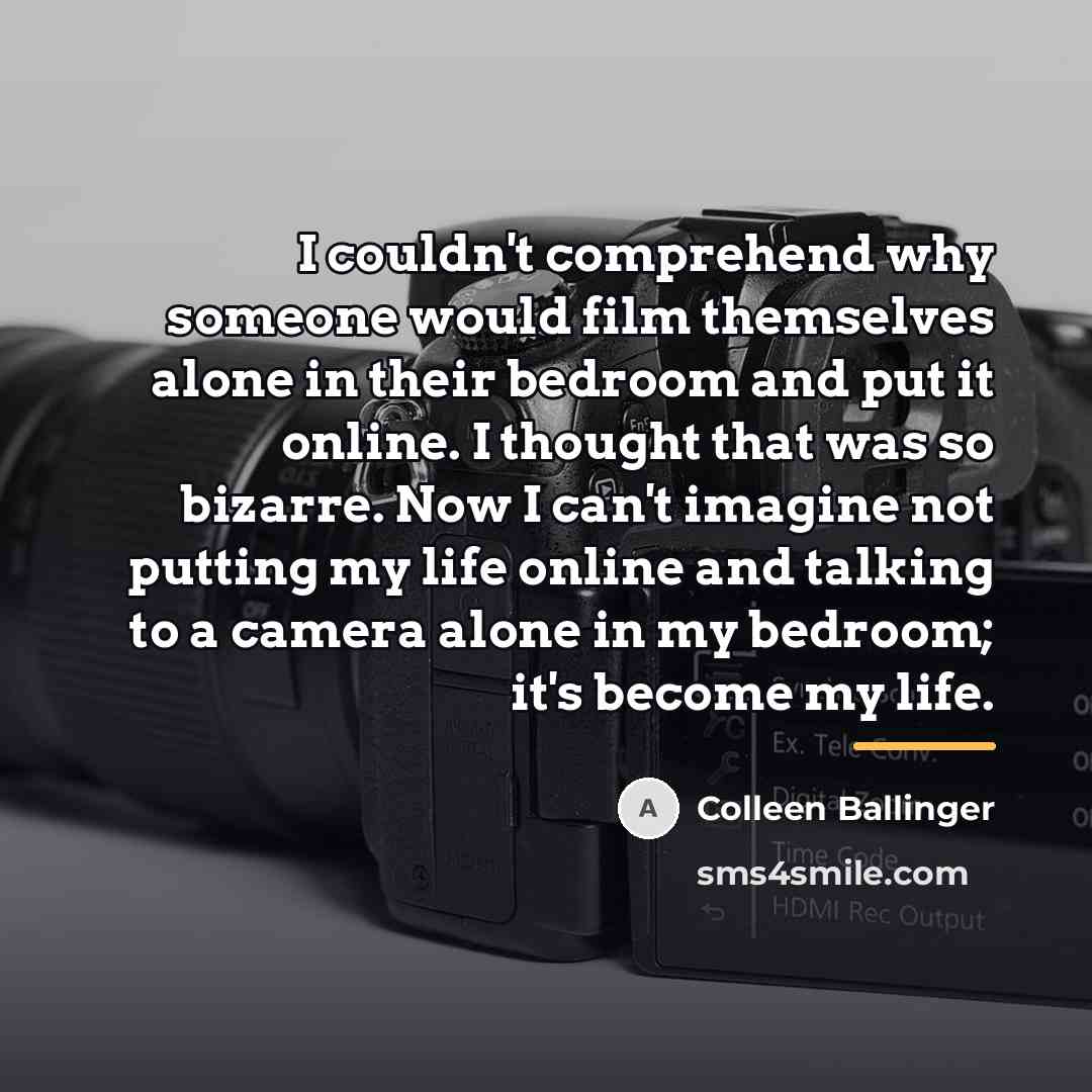 “I couldn't comprehend why someone would film themselves alone in…” quote by Colleen Ballinger