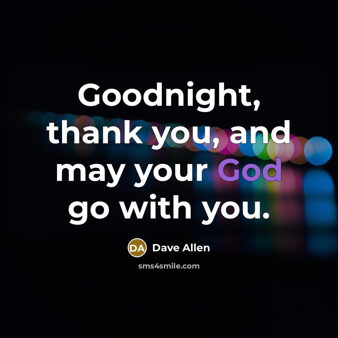 “Goodnight, thank you, and may your God go with you.…” quote by Dave Allen