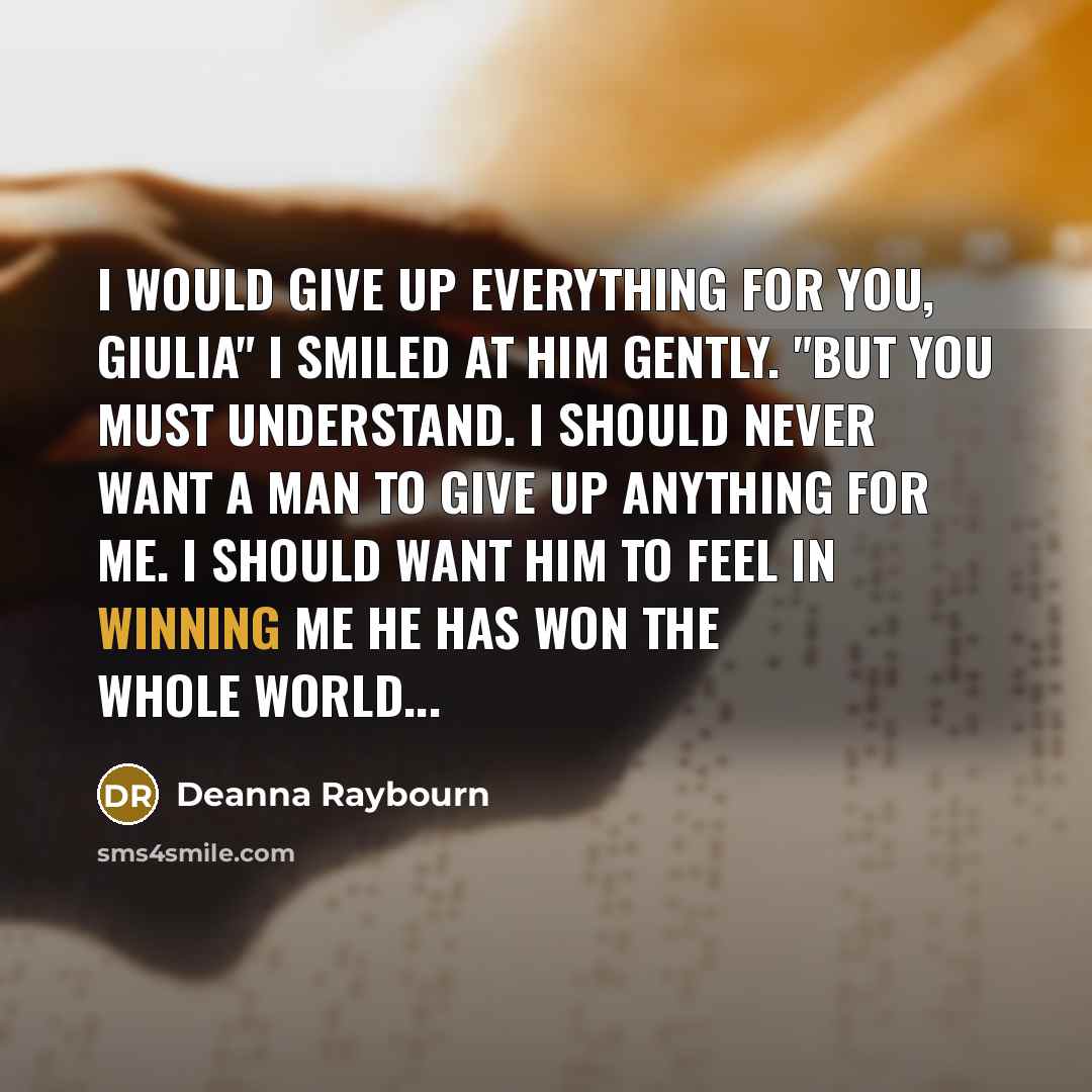 “I would give up everything for you, Giulia" I smiled…” quote by Deanna Raybourn
