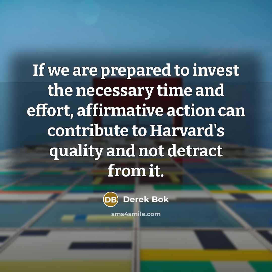 “If we are prepared to invest the necessary time and…” quote by Derek Bok