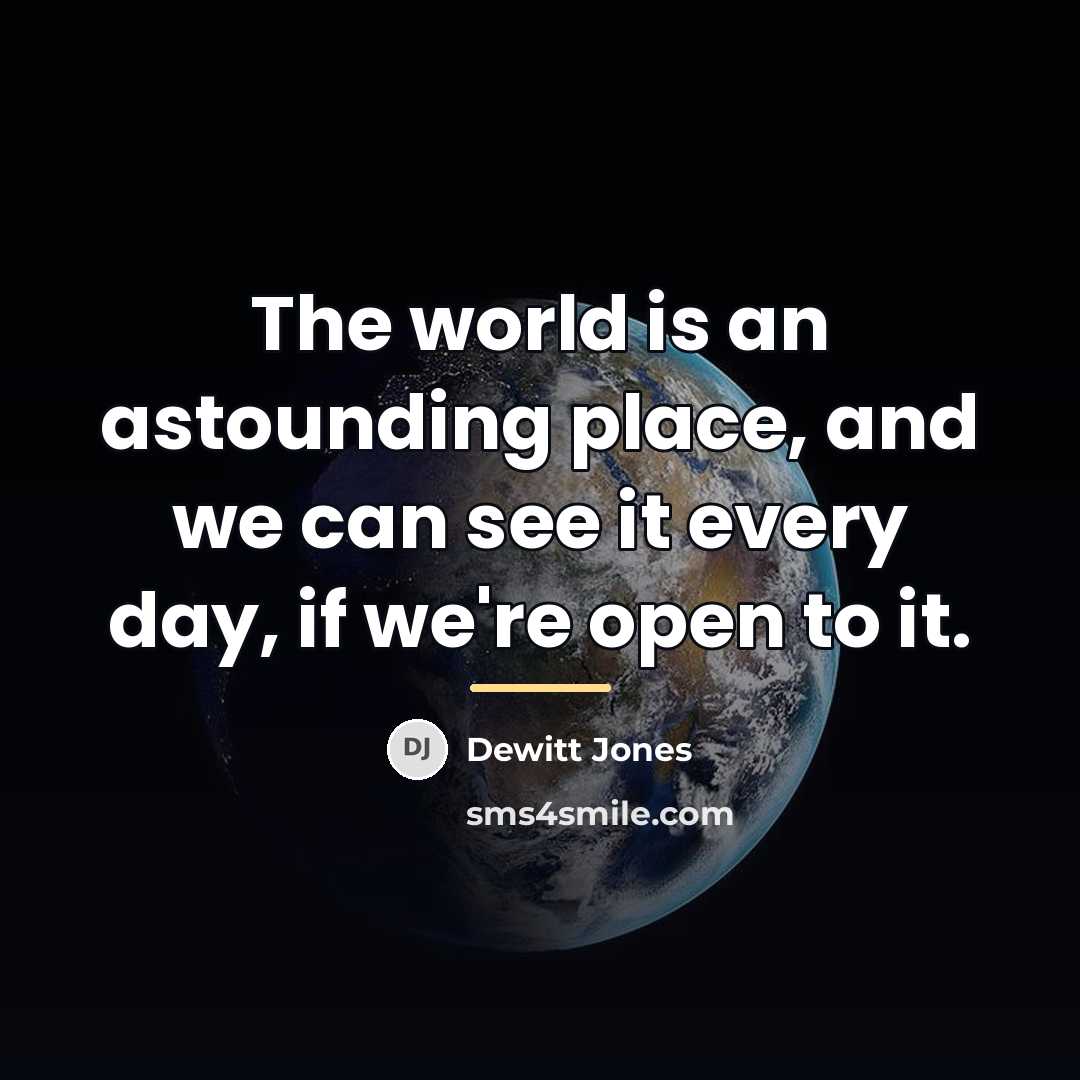 “The world is an astounding place, and we can see…” quote by Dewitt Jones