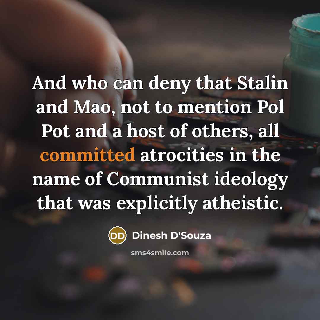 “And who can deny that Stalin and Mao, not to…” quote by Dinesh D'Souza