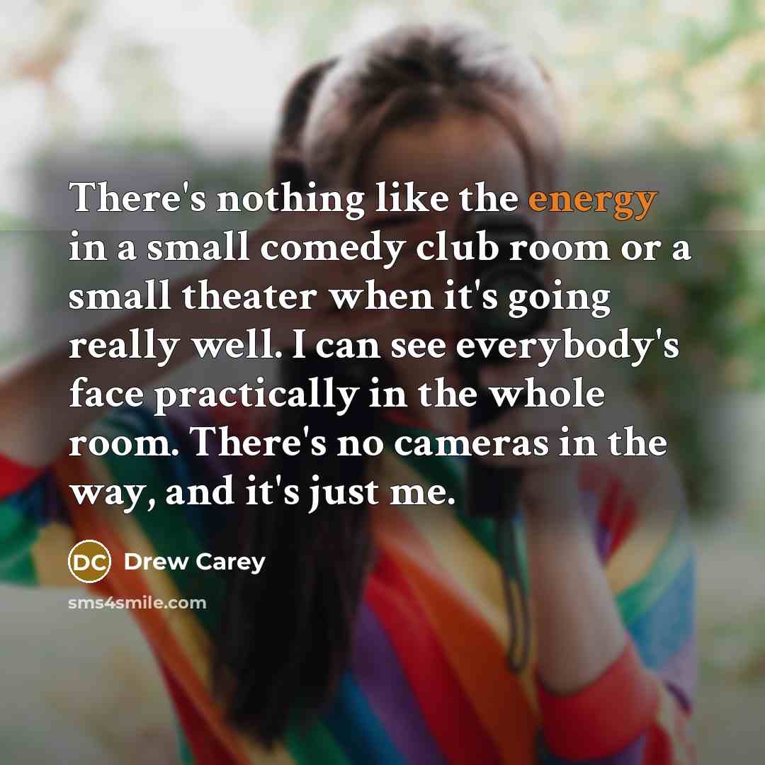 “There's nothing like the energy in a small comedy club…” quote by Drew Carey