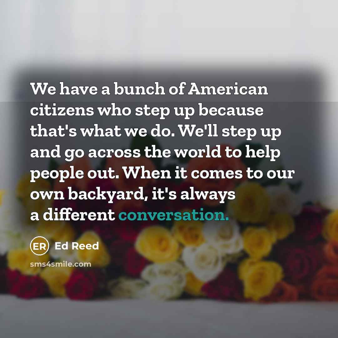 “We have a bunch of American citizens who step up…” quote by Ed Reed