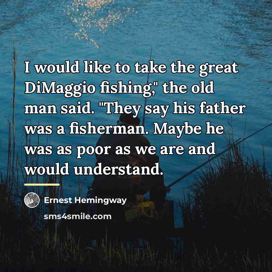 “I would like to take the great DiMaggio fishing," the…” quote by Ernest Hemingway