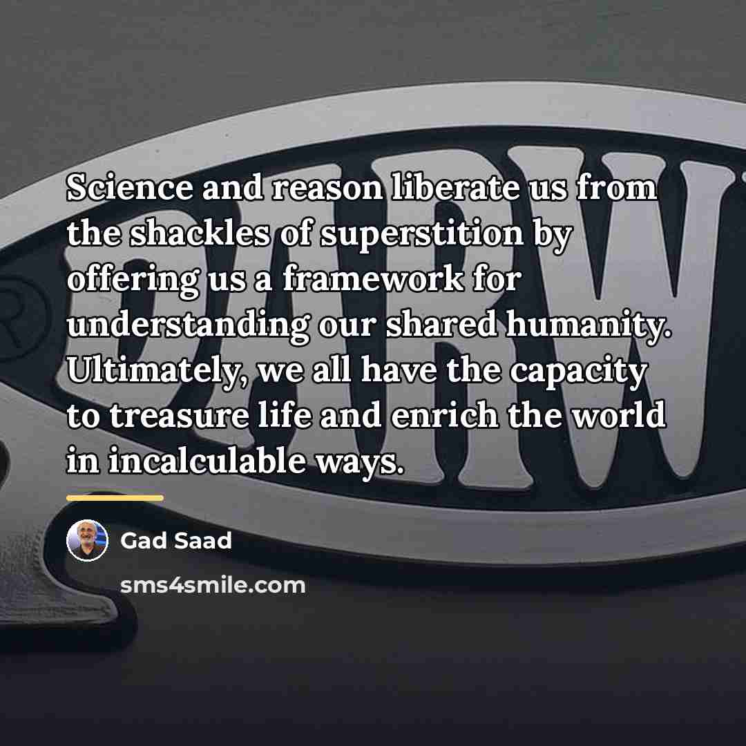 “Science and reason liberate us from the shackles of superstition…” quote by Gad Saad