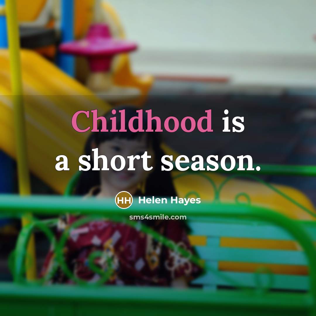 “Childhood is a short season.…” quote by Helen Hayes