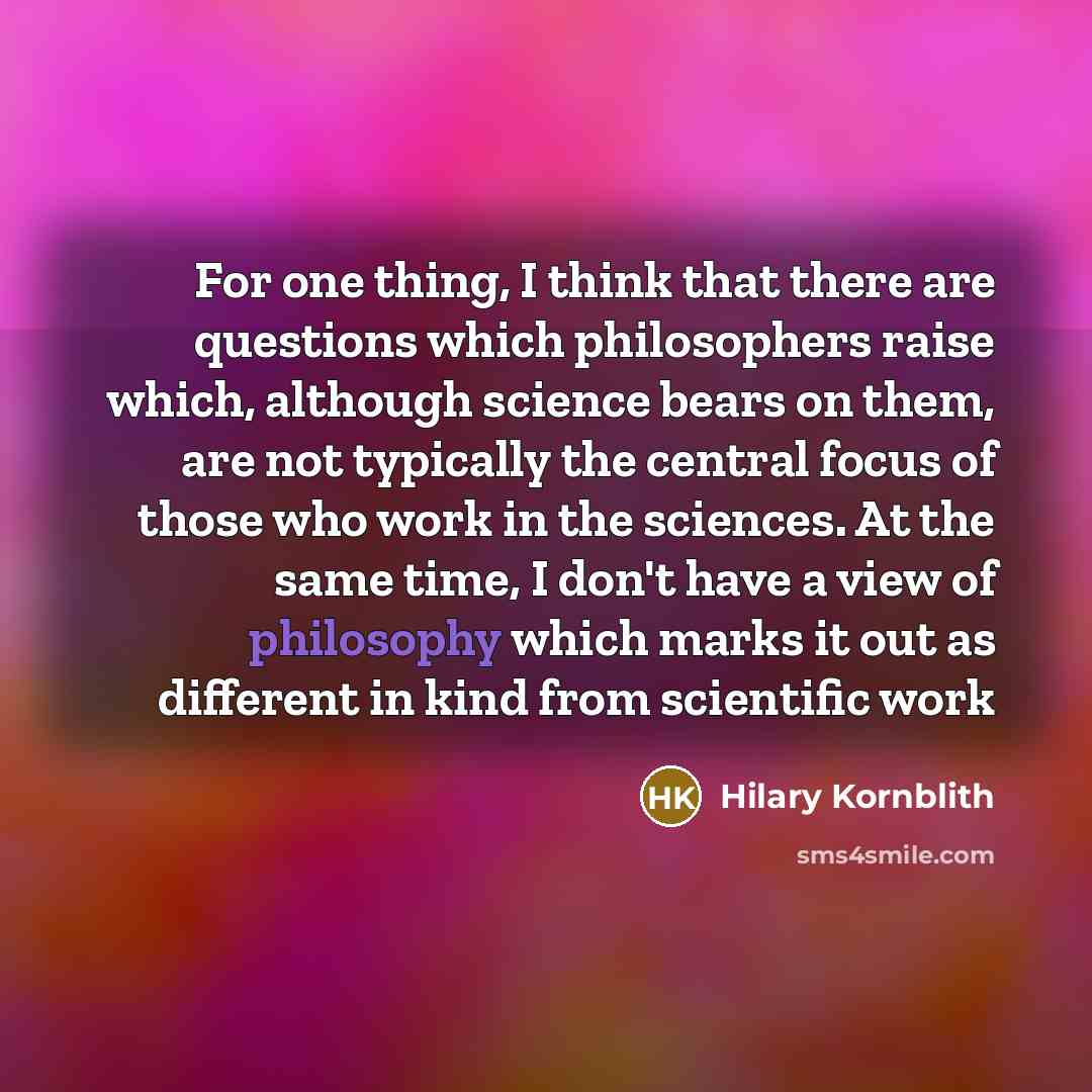 “For one thing, I think that there are questions which…” quote by Hilary Kornblith