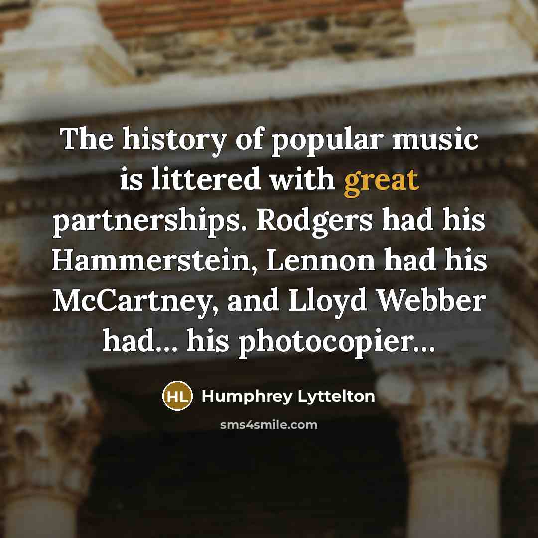 “The history of popular music is littered with great partnerships.…” quote by Humphrey Lyttelton