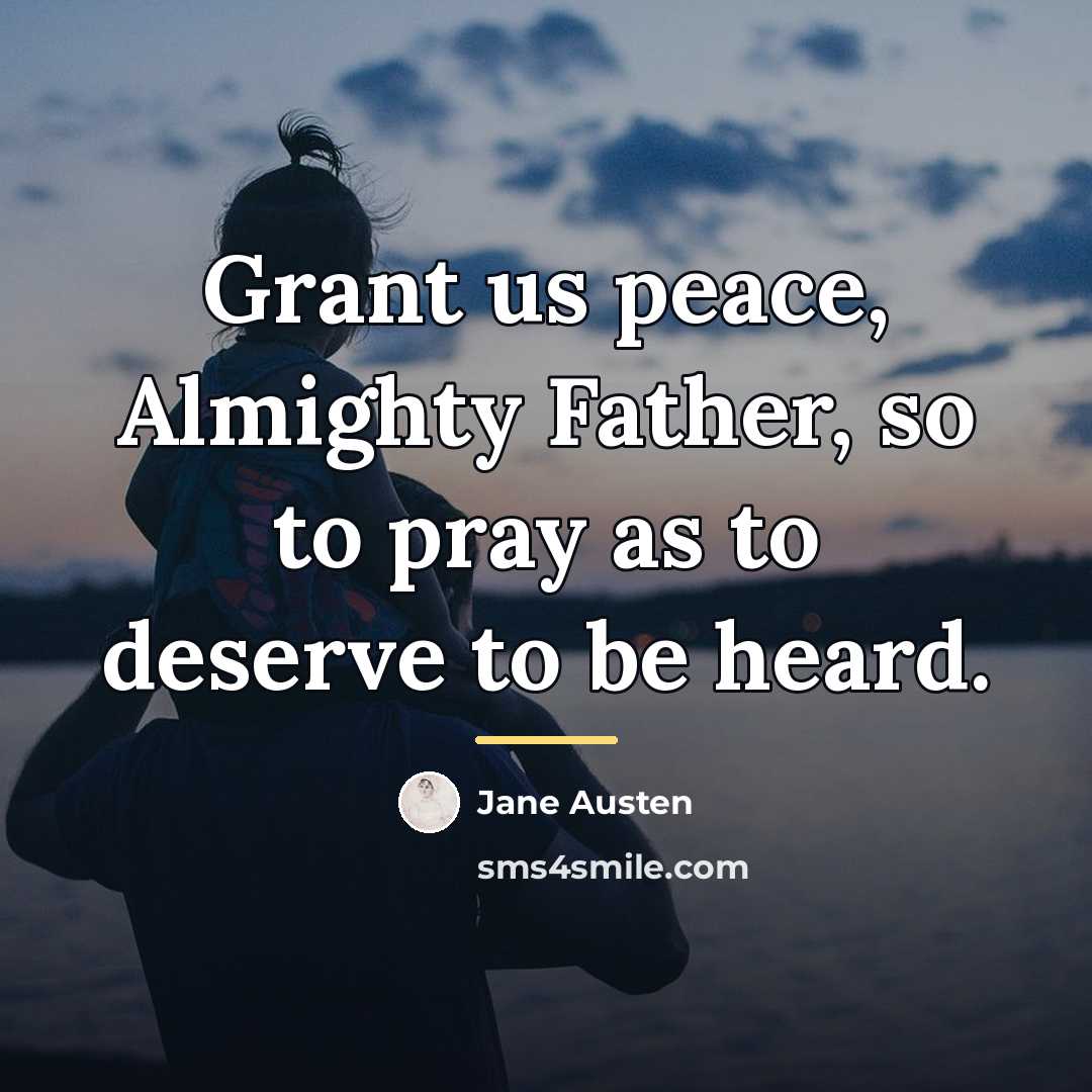 “Grant us peace, Almighty Father, so to pray as to…” quote by Jane Austen