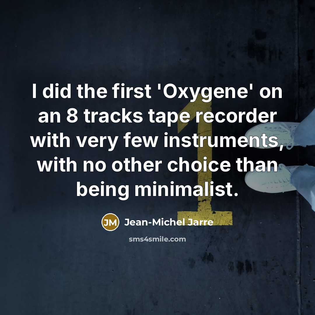“I did the first 'Oxygene' on an 8 tracks tape…” quote by Jean-Michel Jarre
