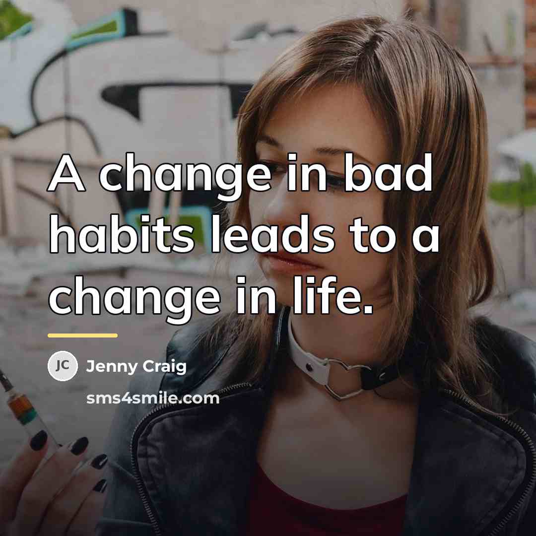 “A change in bad habits leads to a change in…” quote by Jenny Craig