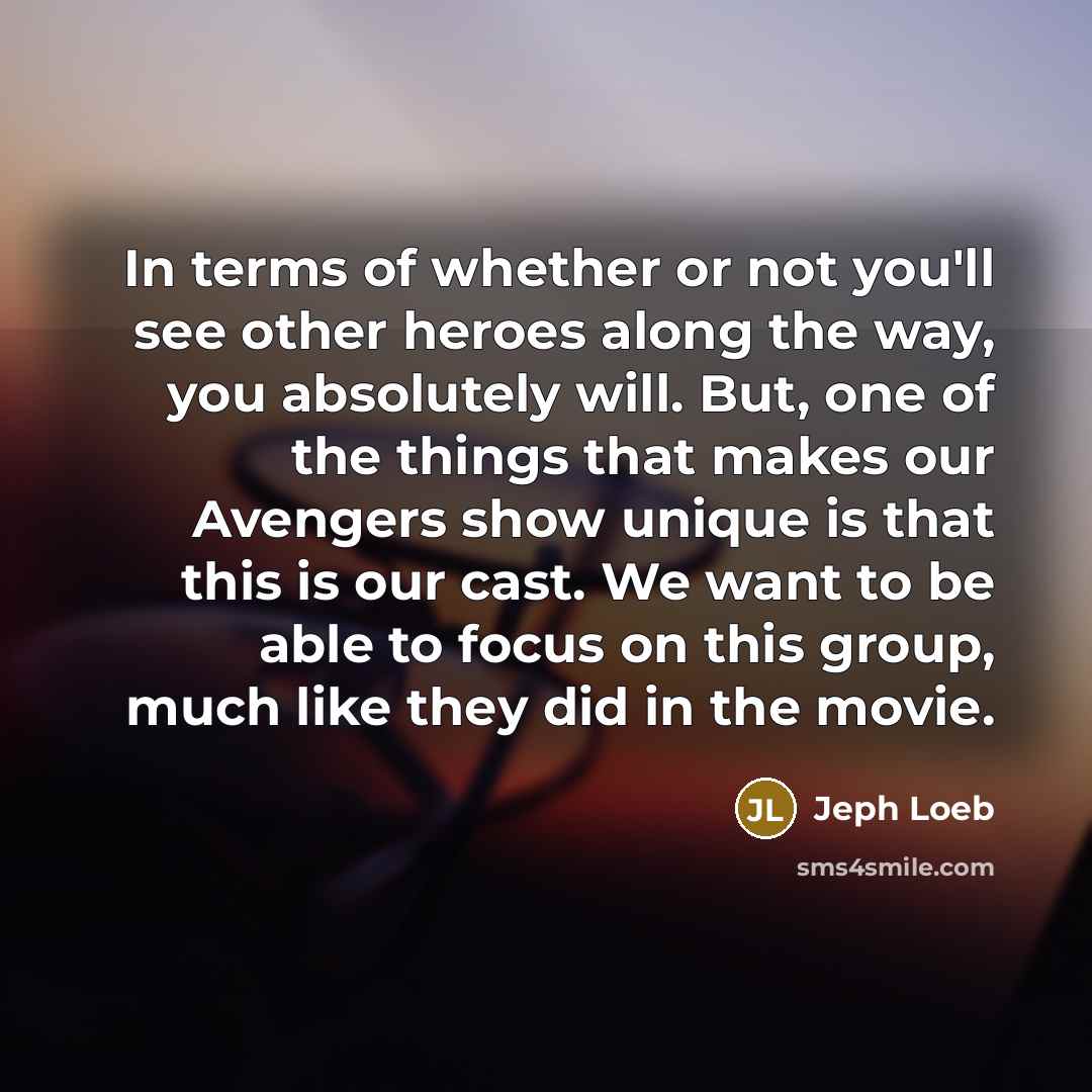 “In terms of whether or not you'll see other heroes…” quote by Jeph Loeb