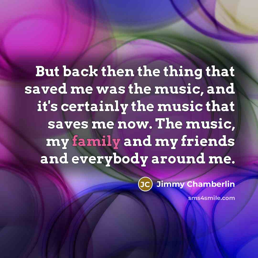 “But back then the thing that saved me was the…” quote by Jimmy Chamberlin