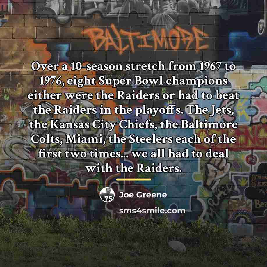 “Over a 10-season stretch from 1967 to 1976, eight Super…” quote by Joe Greene
