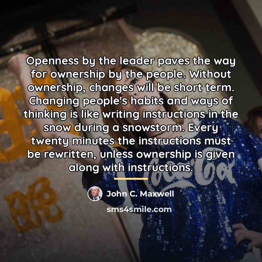 “Openness by the leader paves the way for ownership by…” quote by John C. Maxwell