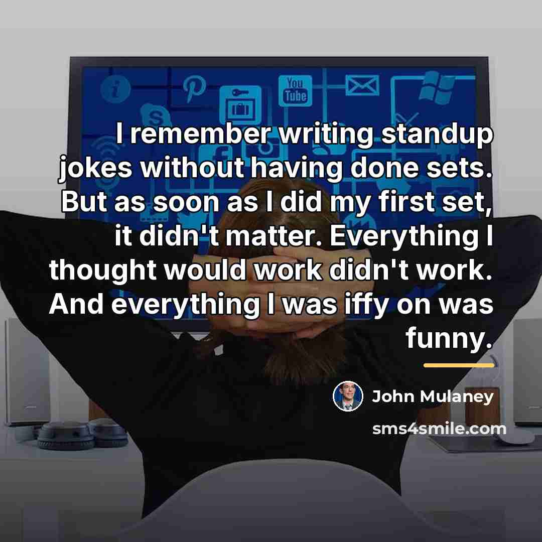 “I remember writing standup jokes without having done sets. But…” quote by John Mulaney