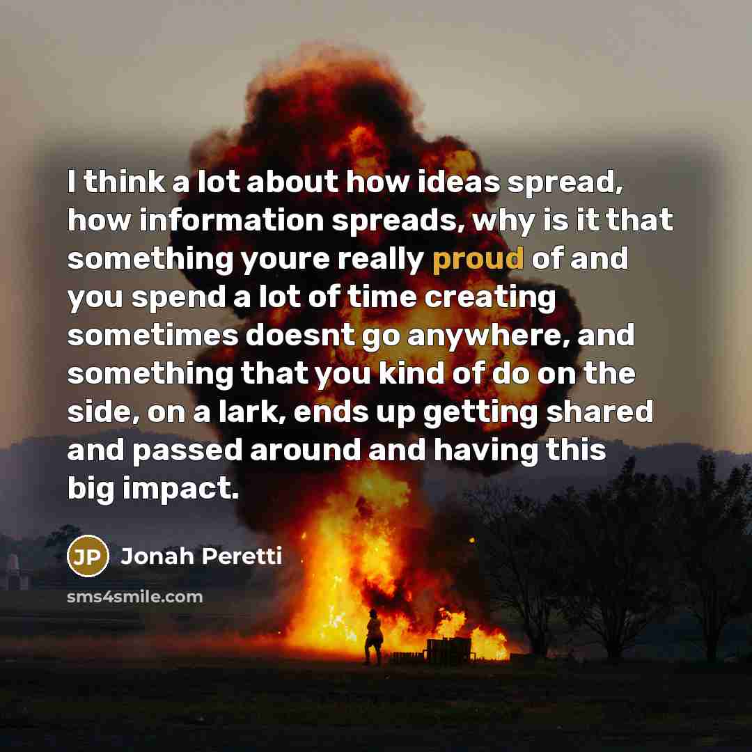 “I think a lot about how ideas spread, how information…” quote by Jonah Peretti