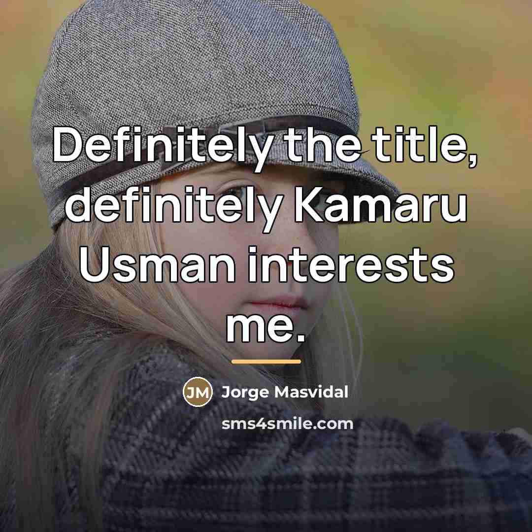 “Definitely the title, definitely Kamaru Usman interests me.…” quote by Jorge Masvidal