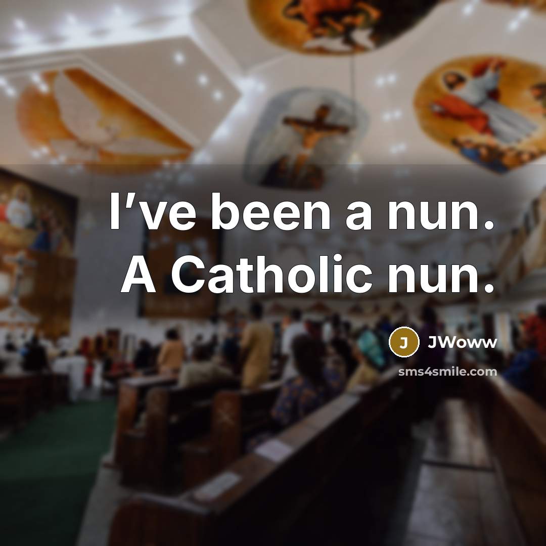 “I’ve been a nun. A Catholic nun.…” quote by JWoww