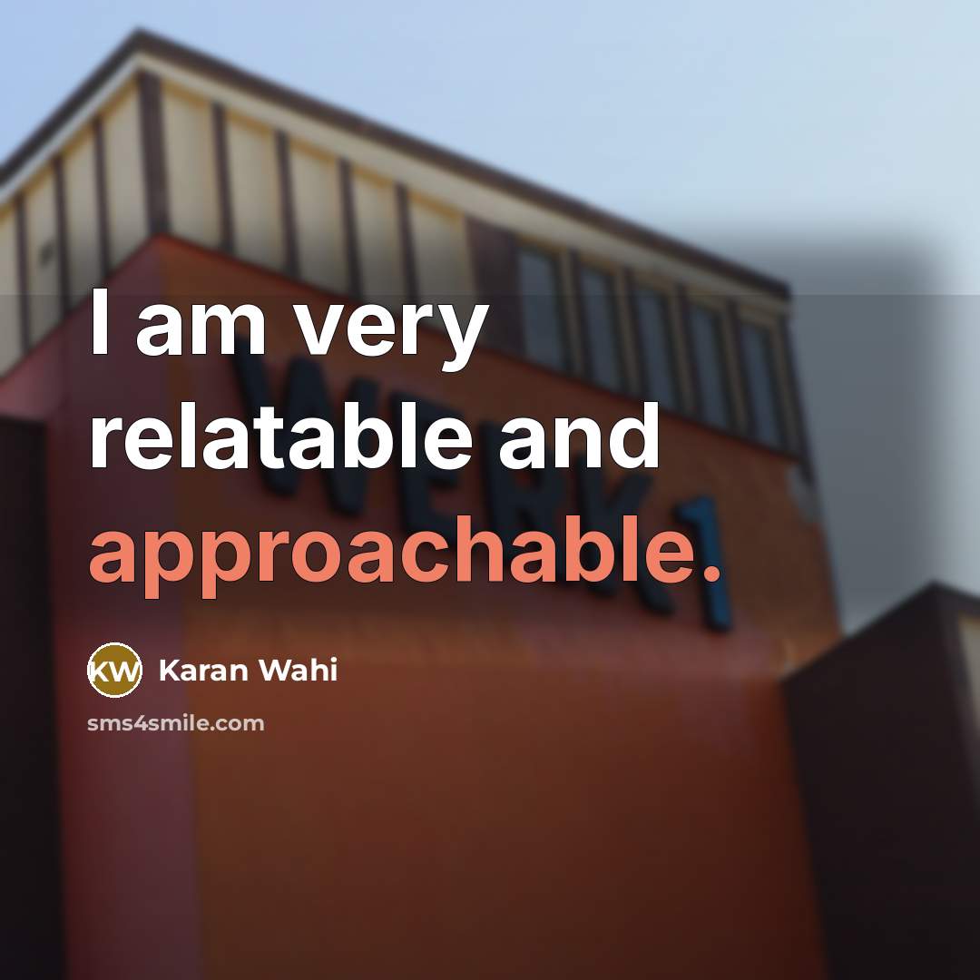 “I am very relatable and approachable.…” quote by Karan Wahi