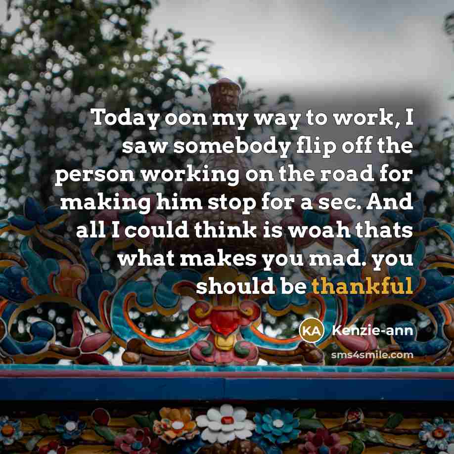 “Today oon my way to work, I saw somebody flip…” quote by Kenzie-ann