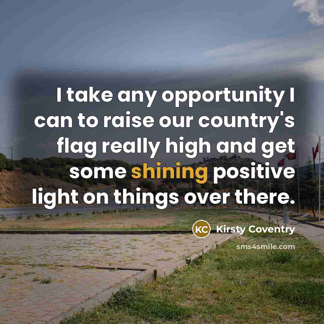 “I take any opportunity I can to raise our country's…” quote by Kirsty Coventry