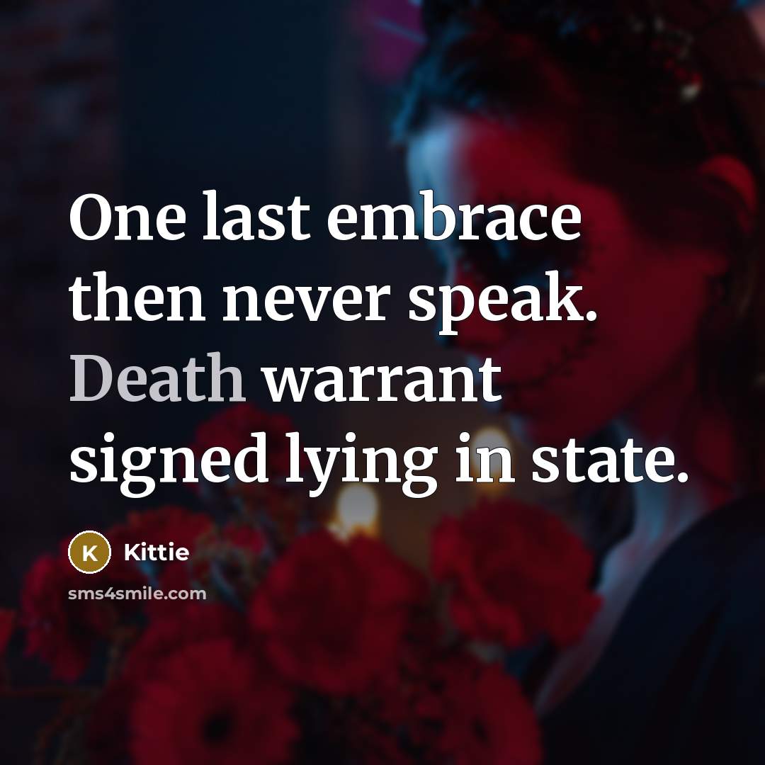“One last embrace then never speak. Death warrant signed lying…” quote by Kittie