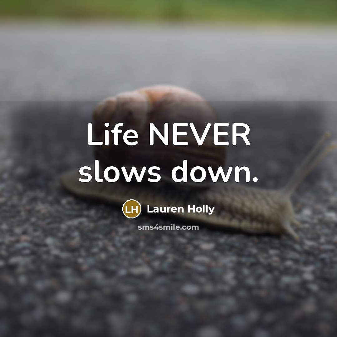 “Life NEVER slows down.…” quote by Lauren Holly