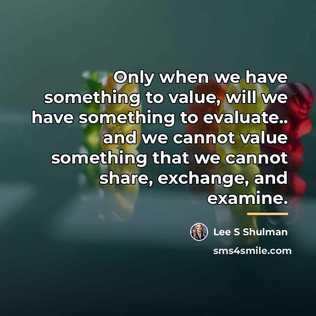 “Only when we have something to value, will we have…” quote by Lee S Shulman
