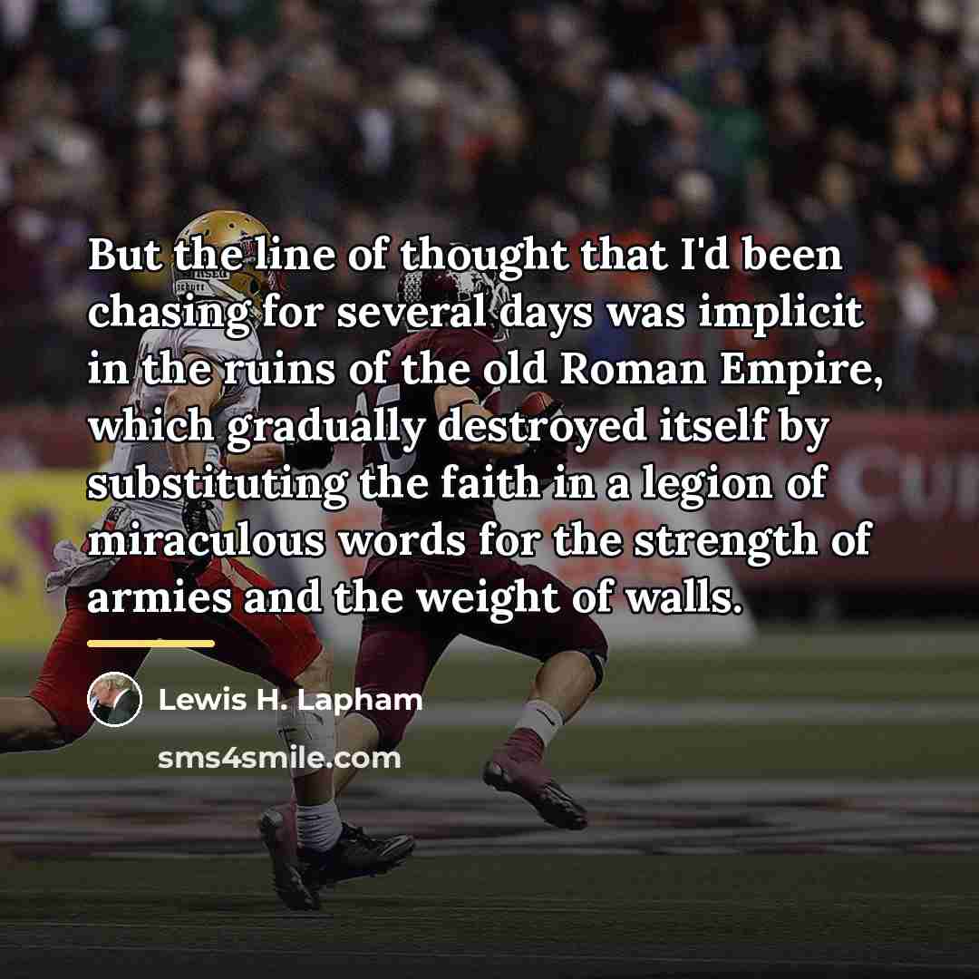 “But the line of thought that I'd been chasing for…” quote by Lewis H. Lapham