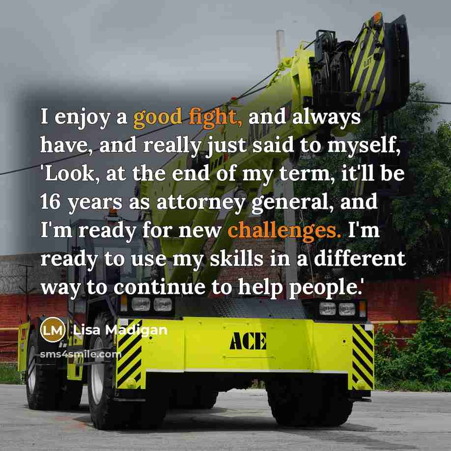 “I enjoy a good fight, and always have, and really…” quote by Lisa Madigan