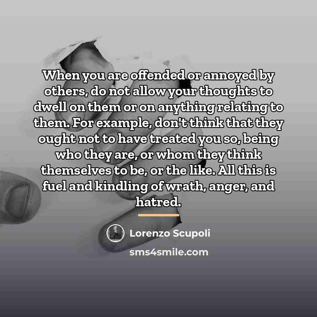 “When you are offended or annoyed by others, do not…” quote by Lorenzo Scupoli