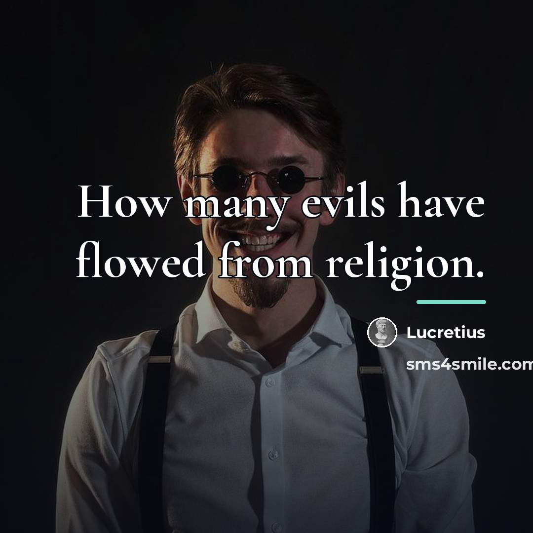 “How many evils have flowed from religion.…” quote by Lucretius
