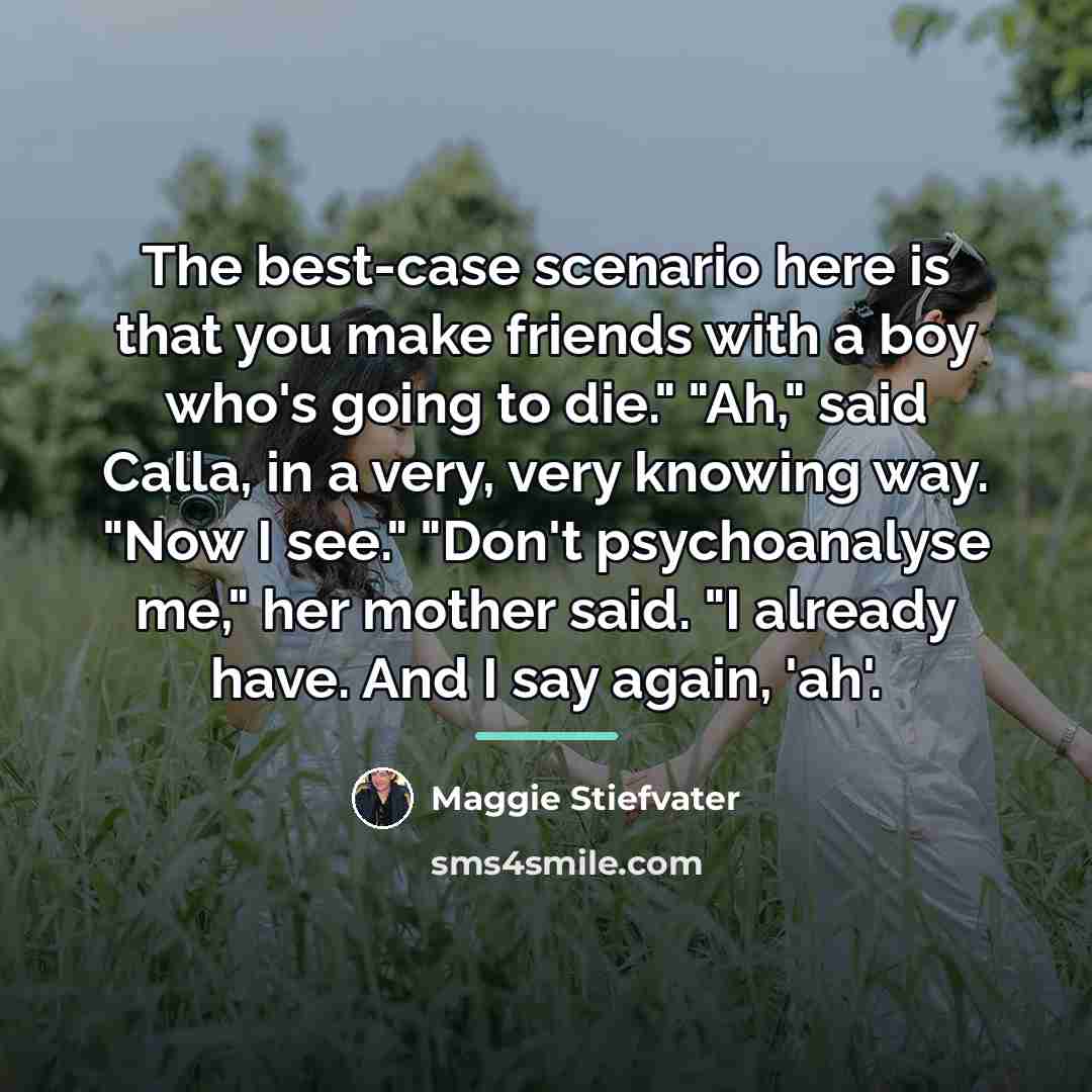 “The best-case scenario here is that you make friends with…” quote by Maggie Stiefvater