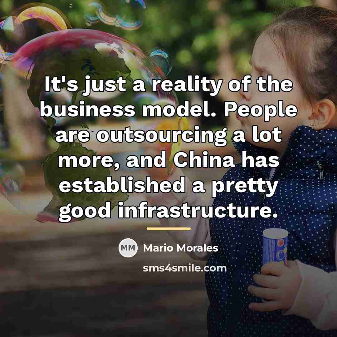 “It's just a reality of the business model. People are…” quote by Mario Morales