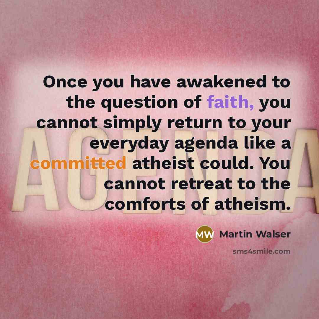 “Once you have awakened to the question of faith, you…” quote by Martin Walser