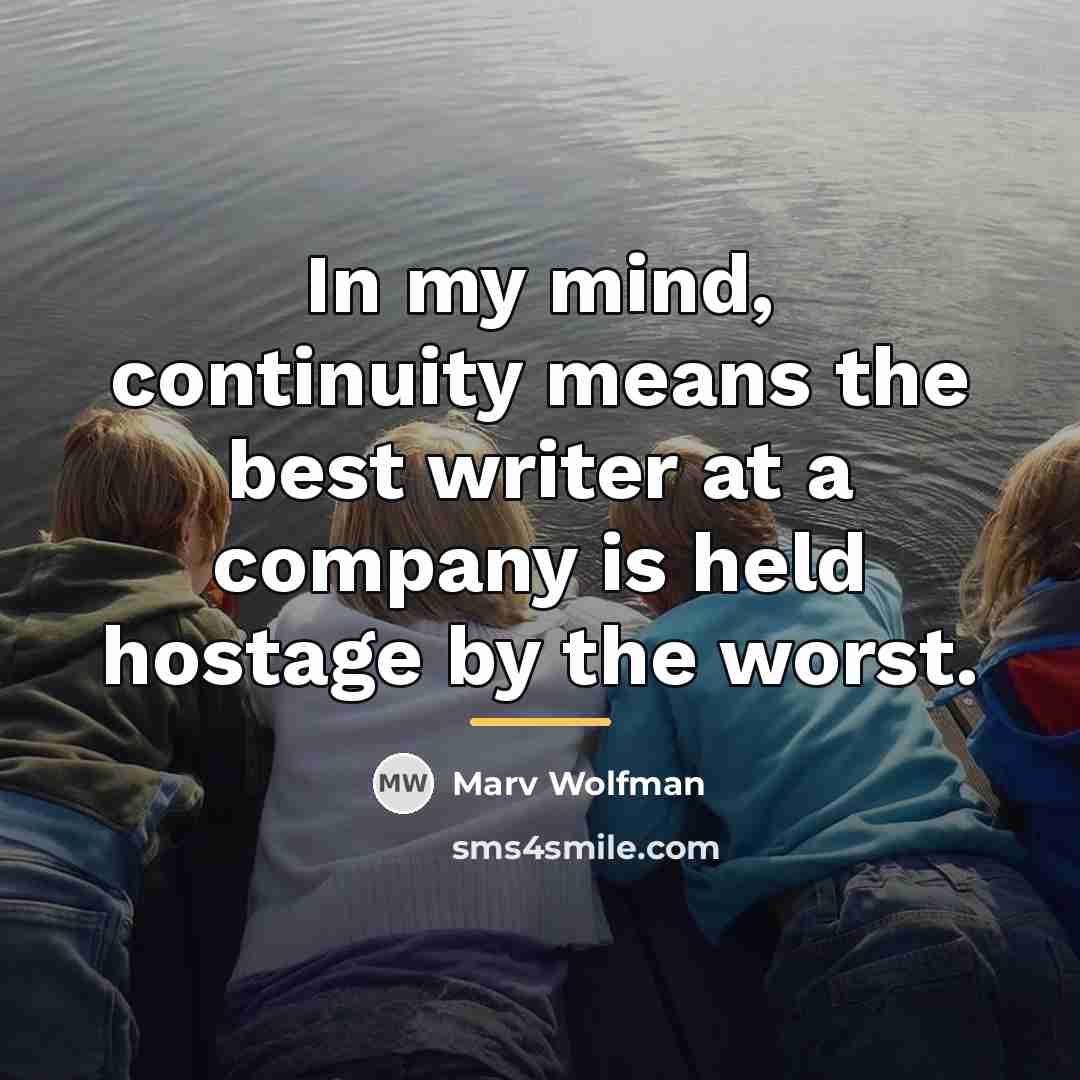 “In my mind, continuity means the best writer at a…” quote by Marv Wolfman
