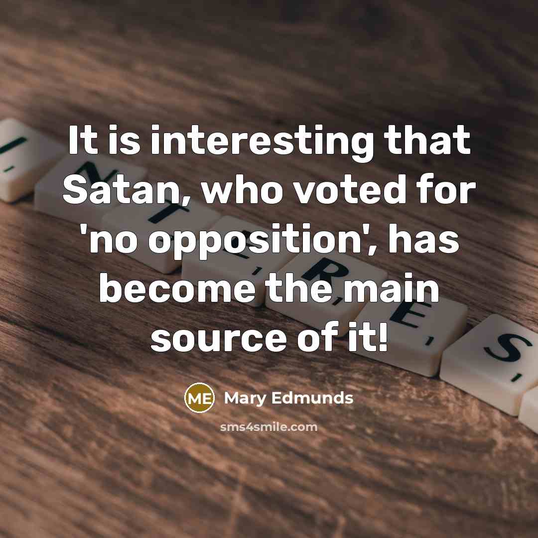 “It is interesting that Satan, who voted for 'no opposition',…” quote by Mary Edmunds