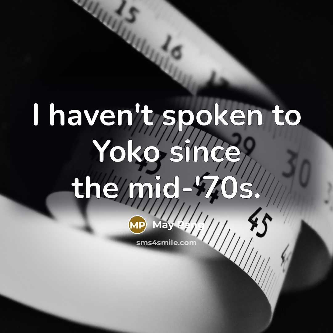“I haven't spoken to Yoko since the mid-'70s.…” quote by May Pang
