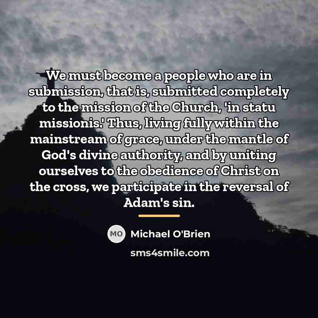 “We must become a people who are in submission, that…” quote by Michael O'Brien