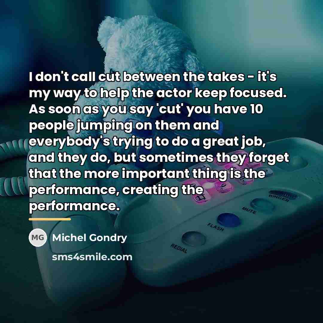 “I don't call cut between the takes - it's my…” quote by Michel Gondry