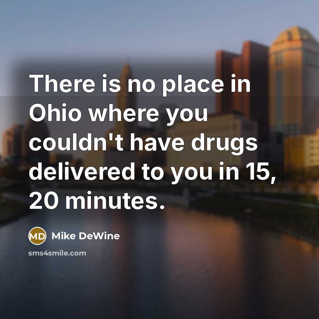 “There is no place in Ohio where you couldn't have…” quote by Mike DeWine