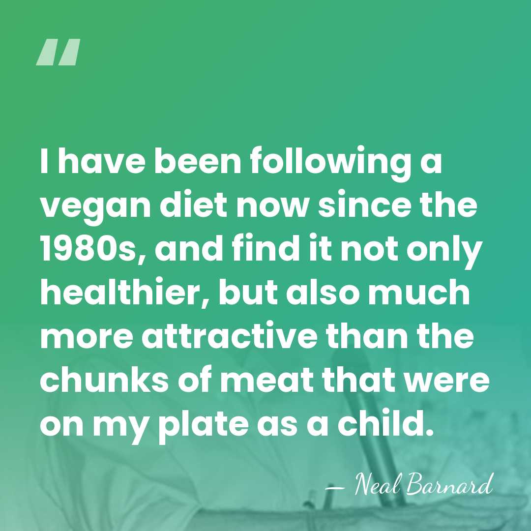 I have been following a vegan diet now since the 1980s, and&hellip; - Neal Barnard
