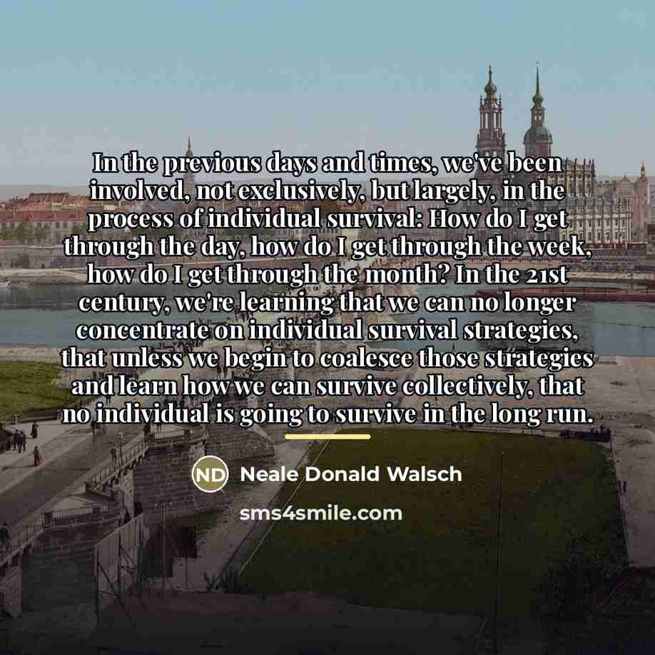 “In the previous days and times, we've been involved, not…” quote by Neale Donald Walsch