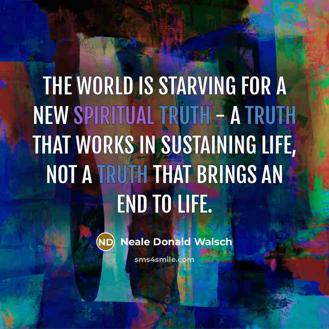 “The world is starving for a new spiritual truth -…” quote by Neale Donald Walsch